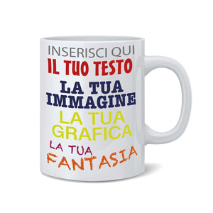 Tazza in ceramica personalizzata - personalizza la tua tazza con testi , loghi , grafiche , immagini e tanto altro - ideale per regalo e altro - 100% Made in Italy.